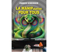 La manipulation pour tous - Franck Senninger - Anfortas Eds - broché - Essai