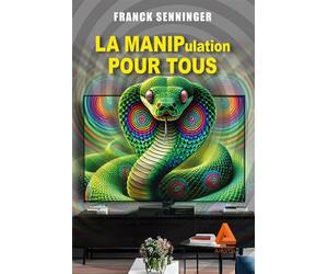 La manipulation pour tous - Franck Senninger - Anfortas Eds - broché - Essai
