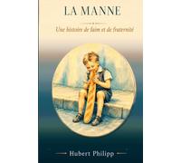 LA MANNE: Une histoire de faim et de fraternité: quarante ans de solidarité à Colmar