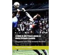 LA MANO DE DIOS Primera edición en idioma Portugués Brasileño: Que grande fuiste Diego Armando Maradona
