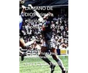 LA MANO DE DIOS Primera edición en idioma Portugués: Que grande fuiste Diego Armando Maradona