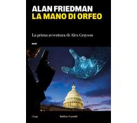 La mano di Orfeo La prima avventura di Alex Grayson - Alan Friedman - Baldini E Castoldi - ebook (ePub) - Livre