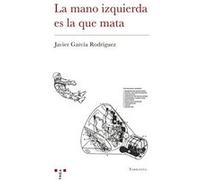 La Mano Izquierda Es La Que Mata García Rodriguez, Javier (Auteur)
