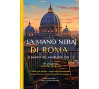 La mano nera di Roma: [un adrenalinico thriller poliziesco all'italiana]