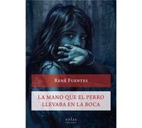 La Mano Que El Perro Llevaba En La Boca - [Livre en VO] Fuentes, Rene (Auteur)