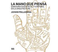La mano que piensa: Sabiduría existencial y corporal en la arquitectura