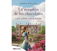La mansión de los chocolates los años inciertos: Una época difícil, una herencia familiar en peligro y un amor infinito
