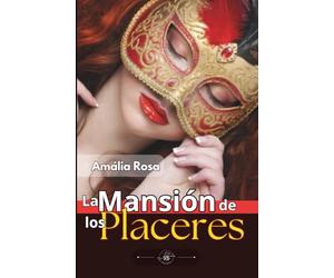 La Mansión De Los Placeres: Salón de los Espejos, Donde Las Fantasías Adquieren Tanto Poder Que No Hay Vuelta Atrás