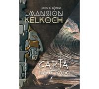 LA MANSIÓN KELKOCH Y CARTA DE UN NÁUFRAGO: COMPILADO DE RELATOS
