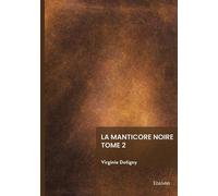 La manticore noire - Tome 2 La riposte des anges - Virginie Dotigny - Edilivre-Aparis - broché - Roman