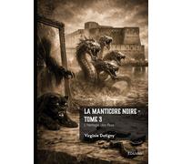 La manticore noire - Tome 3 L'héritage des Rois - Virginie Dotigny - Edilivre-Aparis - broché - Roman