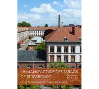 La Manufacture De Tabac De Strasbourg Et Le Patrim - Paul Smith - Lieux Dits - relié - Monographie