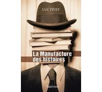La manufacture des histoires