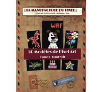 La Manufacture du Pixel - 50 Modèles de Pixel Art - T1 Fond Noir