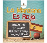 La Manzana Es Roja - Spanish For 1st Graders Children's Foreign Language Books
