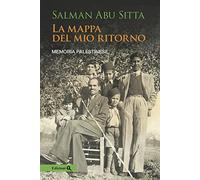 La mappa del mio ritorno. Memoria palestinese