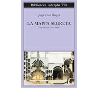 La mappa segreta. Testi ritrovati (1933-1983)