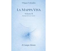 LA MAPPA VIVA Geometria della coscienza e del reale: VOLUME SECONDO Il Campo Silente