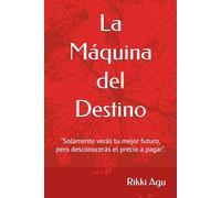 La Máquina del Destino: "Solamente verás tu mejor futuro, pero desconocerás el precio a pagar".