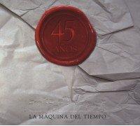 LA MAQUINA DEL TIEMPO (45 AÑOS)