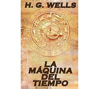 La máquina del tiempo (Spanish Edition)