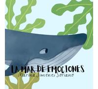 LA MAR DE EMOCIONES: Un lugar donde bucear por todo lo que está vivo en ti