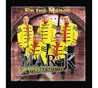 LA MAR-K DE TIERRA CALIENTE - En Tus Manos