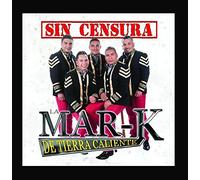 LA MAR-K DE TIERRA CALIENTE - Sin Censura