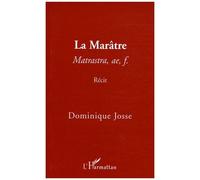 Dominique Josse – La marâtre Matrastra, ae, f. – Récit – Broché