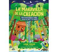 La maravilla de la creación: 100 devocionales más acerca de Dios y la ciencia
