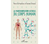 La marchandisation actuelle du corps humain - Auriane Artusse - L'harmattan - broché - Essai