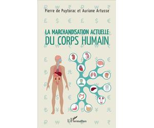 La marchandisation actuelle du corps humain - Auriane Artusse - L'harmattan - broché - Essai