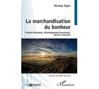 La marchandisation du bonheur Pseudo-thérapies, développement personnel, dérives sectaires - Nicolas Sajus - L'harmattan - broché - Essai