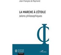 La marche à l'étoile Jean-François De Raymond (Auteur)