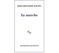 La marche Bernard-Marie Koltès (Auteur)