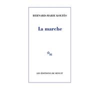 La marche - Bernard-Marie Koltès - Minuit - broché - Théâtre
