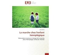 La marche chez l'enfant hémiplégique Maturation et prise en charge de la marche dans l'hémiplégie cérébrale infantile - Julie Brems - Universitaires Europeennes - broché - Etude