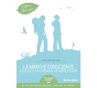 La marche consciente : exercices et chemins de méditation + CD