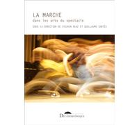 La marche dans les arts du spectacle - Sylvain Diaz - Deuxieme Epoque - broché - Essai