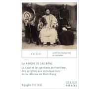 La marche de cao bang: LA COUR ET LES GARDIENS DE FRONTIÈRE, DES ORIGINES AUX CONSÉQUENCES DE LA RÉFORM