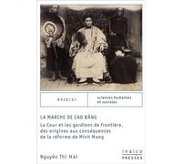 La marche de cao bang La cour et les gardiens de frontière, des origines aux conséquences de la réform - Thi Hai Nguyen - Inalco Presses - broché - Essai