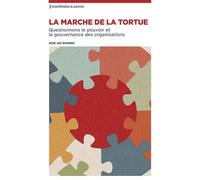 La marche de la tortue Questionnons le pouvoir et la gouvernance des organisations - Duc Ha Duong - Nbe Eds - broché - Essai