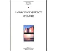 La marche de l'architecte. Les paroles Daniel Keene (Auteur), Séverine Magois (Traduction)