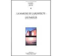 La marche de l'architecte. Les paroles - Daniel Keene - Theatrales Eds - broché - Théâtre