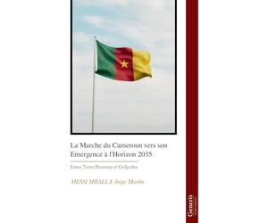 La Marche du Cameroun vers son Emergence à l’Horizon 2035: Entre Terre Promise et Golgotha