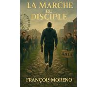 La Marche Du Disciple: La Marche Du Disciple