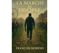 La Marche Du Disciple: La Marche Du Disciple