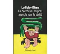 La Marche du serpent aveugle vers la vérité Ladislav Klima (Auteur), Erika Abrams (Traduction)