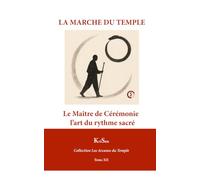 LA MARCHE DU TEMPLE: Le Maître de Cérémonie et l’art du rythme sacré
