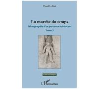 La marche du temps Ethnographie d'un parcours adolescent (Tome 3) - Pascal Le Rest - L'harmattan - broché - Livre